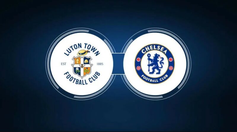 Prediksi Luton Town vs Chelsea